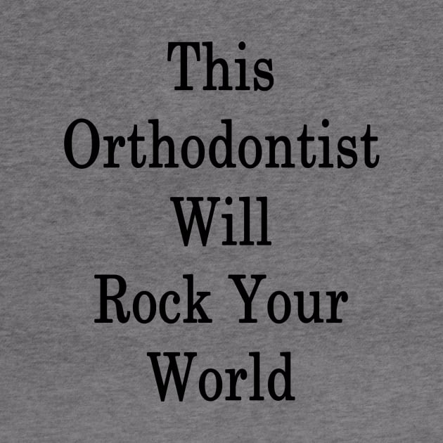 This Orthodontist Will Rock Your World by supernova23